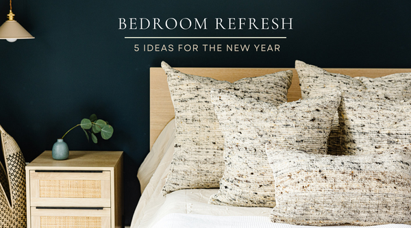 Start the New Year Right: 5 Ideas for a Bedroom Refresh